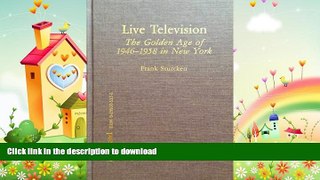FREE PDF  Live Television: The Golden Age of 1946-1958 in New York  DOWNLOAD ONLINE