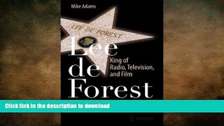 EBOOK ONLINE  Lee de Forest: King of Radio, Television, and Film READ ONLINE