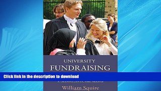 READ THE NEW BOOK University Fundraising in Britain: A Transatlantic Partnership READ PDF FILE