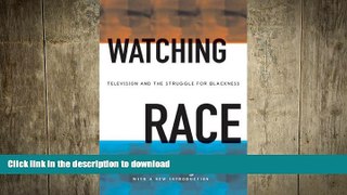 FREE PDF  Watching Race: Television And The Struggle For Blackness  FREE BOOOK ONLINE