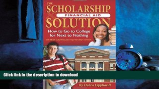 READ THE NEW BOOK The Scholarship   Financial Aid Solution: How to Go to College for Next to