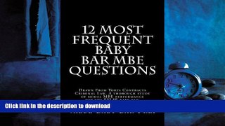 PDF ONLINE 12 Most Frequent Baby Bar MBE Questions: Drawn From Torts Contracts Criminal Law. A