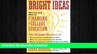DOWNLOAD Bright Ideas: The Ins   Outs of Financing a College Education READ PDF FILE ONLINE
