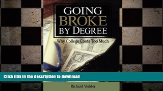 READ PDF Going Broke By Degree: Why College Cost READ EBOOK