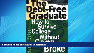 READ ONLINE The Debt-Free Graduate: How to Survive College Without Going Broke READ PDF BOOKS