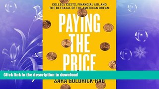 PDF ONLINE Paying the Price: College Costs, Financial Aid, and the Betrayal of the American Dream