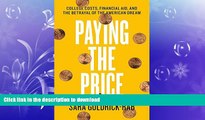 PDF ONLINE Paying the Price: College Costs, Financial Aid, and the Betrayal of the American Dream