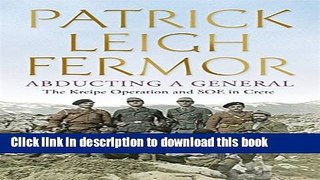 [Popular] Abducting a General: The Kreipe Operation and SOE in Crete Kindle OnlineCollection