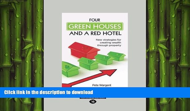 DOWNLOAD Four Green Houses and a Red Hotel: New strategies for creating wealth through property