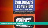 READ book  Children s Television, 1947-1990: Over 200 Series, Game and Variety Shows, Cartoons,