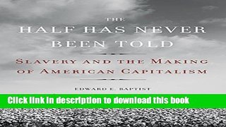 [Popular] The Half Has Never Been Told: Slavery and the Making of American Capitalism Paperback Free