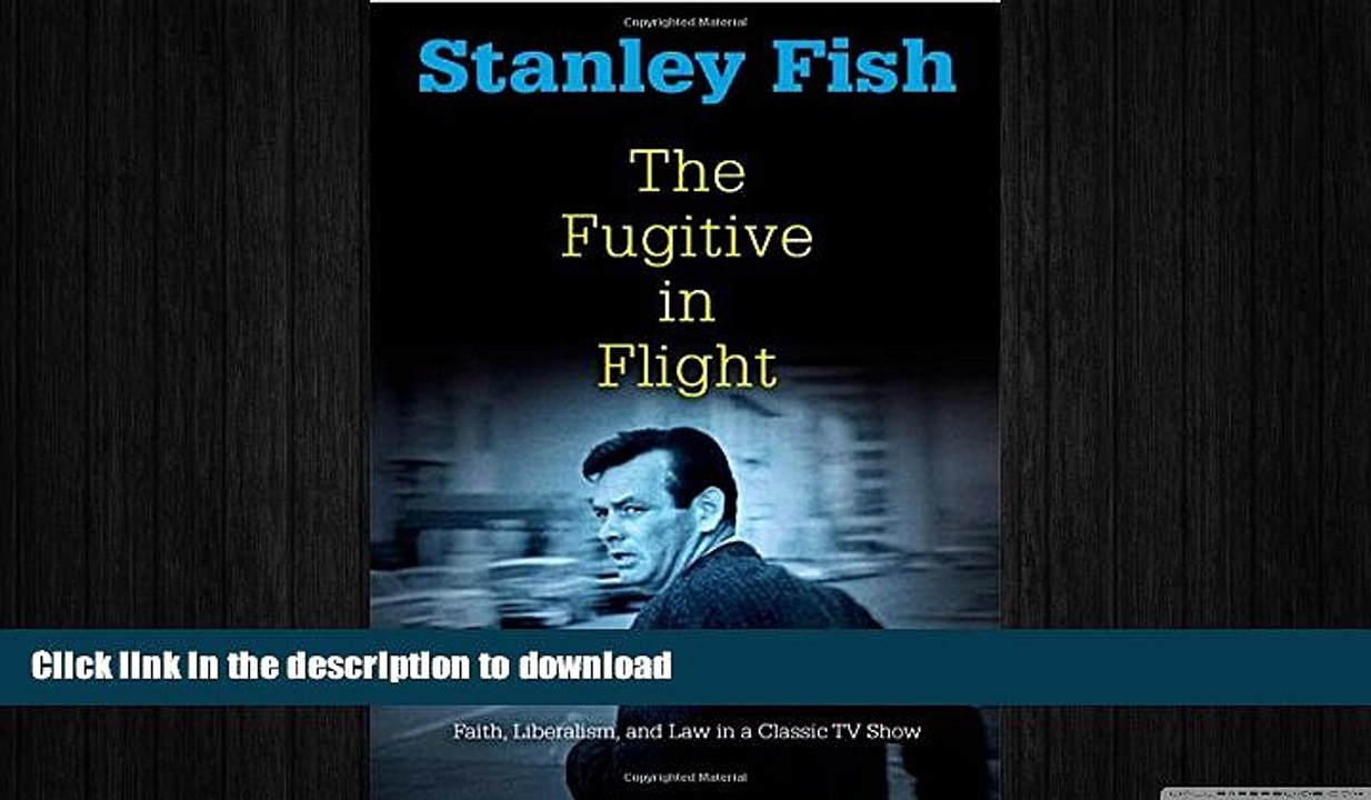FREE DOWNLOAD  The Fugitive in Flight: Faith, Liberalism, and Law in a Classic TV Show (Personal