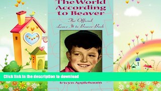 FREE DOWNLOAD  The World According to Beaver, The Official Leave It To Beaver Book READ ONLINE