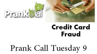 Prank Call Tuesday 9 (Credit Card Fraud)