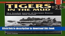 [Popular] Books Tigers in the Mud: The Combat Career of German Panzer Commander Otto Carius Free