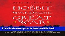 [Popular] Books A Hobbit, a Wardrobe, and a Great War: How J.R.R. Tolkien and C.S. Lewis