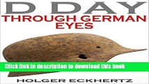 [Popular] Books D DAY Through German Eyes - The Hidden Story of June 6th 1944 Full Online