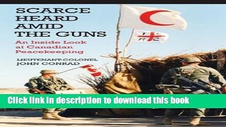 [Popular] Books Scarce Heard Amid the Guns: An Inside Look at Canadian Peacekeeping Full Online