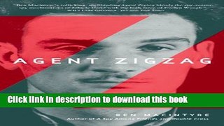 [Popular] Books Agent Zigzag: A True Story of Nazi Espionage, Love, and Betrayal Full Online
