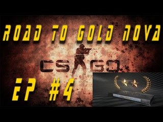 Road To Gold Nova Ep #4 - CS:GO Competitive