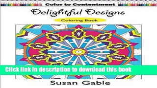 [Read PDF] Delightful Designs: Coloring Book (Color to Contentment) (Volume 1) Download Free