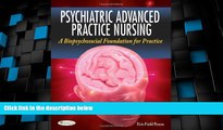 Big Deals  Psychiatric Advanced Practice Nursing: A Biopsychosocial Foundation for Practice  Best