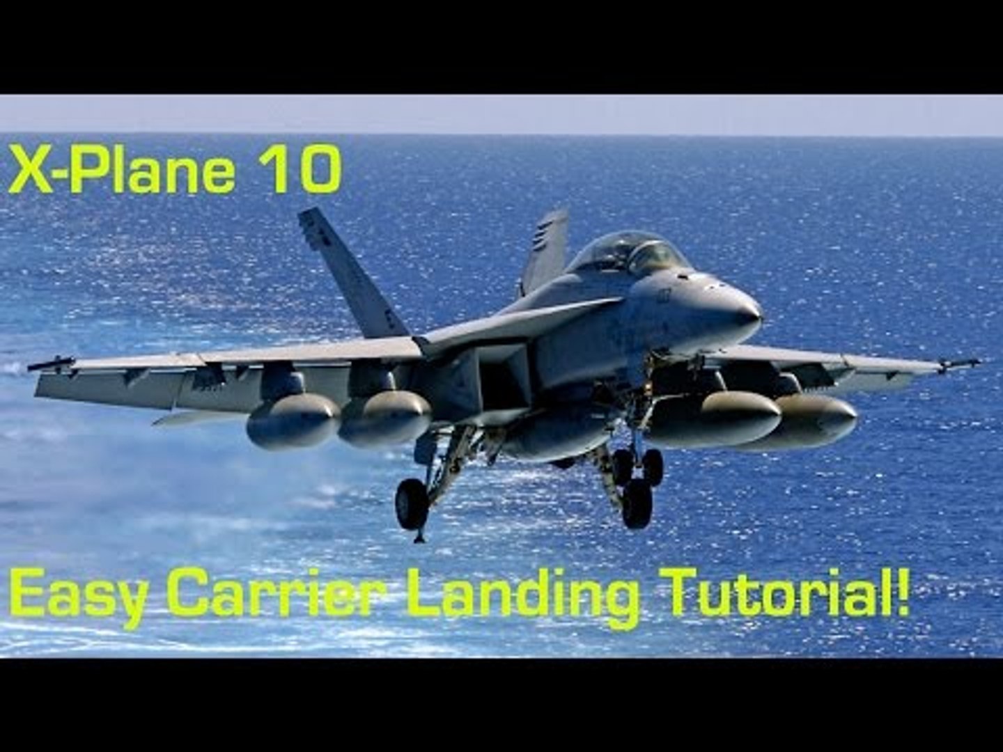 X-Plane 10 | Easy Carrier Landing Tutorial! - video Dailymotion