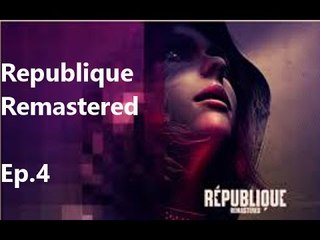 Republique Remastered Ep.4:  The Plan Backfires