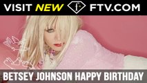 Betsey Johnson Happy Birthday - 10th Aug | FTV.com