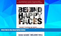 Must Have  Behind Happy Faces: Taking Charge of Your Mental Health - A Guide for Young Adults
