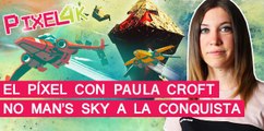 El Píxel con Paula Croft: Lanzamiento NO MAN'S SKY | MERISTATION