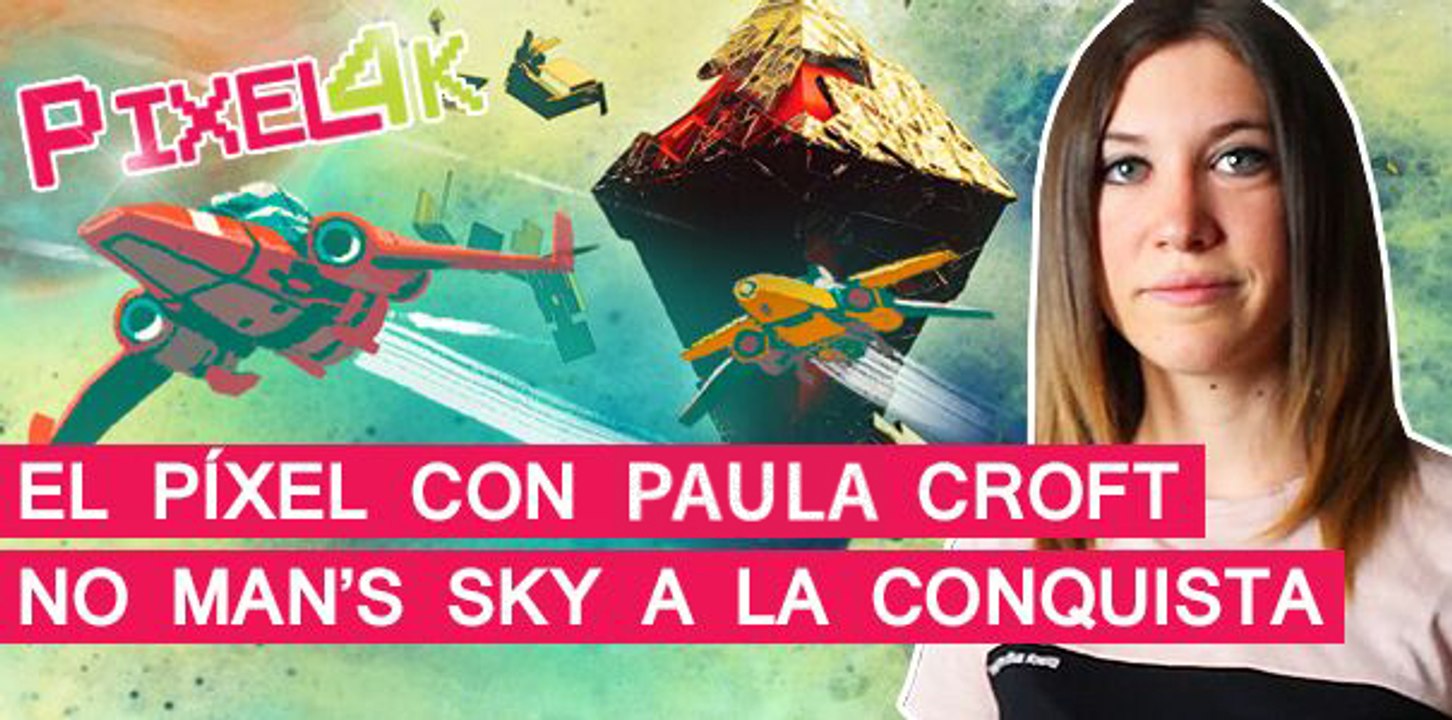 El Píxel con Paula Croft: Lanzamiento NO MAN'S SKY | MERISTATION