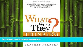READ PDF What Were They Thinking?: Unconventional Wisdom About Management READ PDF BOOKS ONLINE