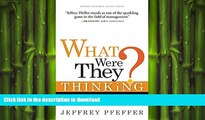 READ PDF What Were They Thinking?: Unconventional Wisdom About Management READ PDF BOOKS ONLINE