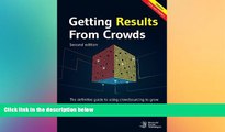 READ book  Getting Results From Crowds - Second Edition: The definitive guide to using