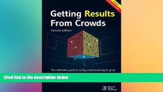 READ book  Getting Results From Crowds - Second Edition: The definitive guide to using