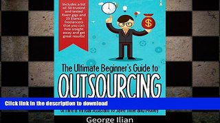 FAVORIT BOOK The Ultimate Beginners Guide to Outsourcing: Learn How to Outsource Any Job Online on
