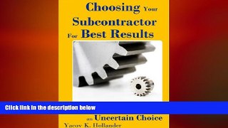READ book  Choosing Your Subcontractor For Best Results: Create Certainty in an Uncertain Choice