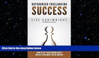 READ book  Outsourced Freelancing Success: How to Set Freelancing Rates and Get Paid What You re