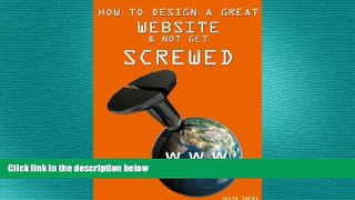 READ book  How to Build a Great Website   NOT Get Screwed.  FREE BOOOK ONLINE