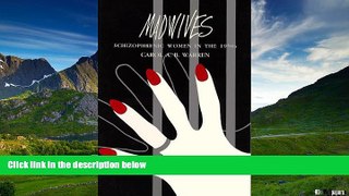 Must Have  Madwives: Schizophrenic Women in the 1950 s  READ Ebook Full Ebook Free