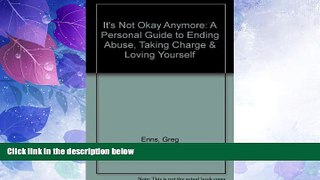 Big Deals  It s Not Okay Anymore: A Personal Guide to Ending Abuse, Taking Charge   Loving
