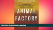 PDF ONLINE Animal Factory: The Looming Threat of Industrial Pig, Dairy, and Poultry Farms to