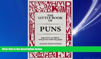 Enjoyed Read The Little Book of Puns: Ingenious Wordplay and Groan-inducing Quips