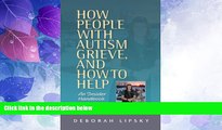 Big Deals  How People with Autism Grieve, and How to Help: An Insider Handbook  Best Seller Books