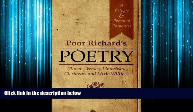 Popular Book Poor Richard s Poetry: A private and personal potpourri (Poems, verses, limericks,