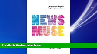 For you News Muse: Humorous Poems Inspired by Strange News