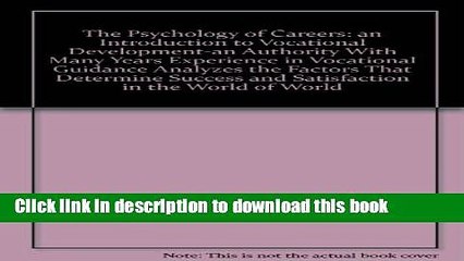 [Download] The Psychology of Careers: an Introduction to Vocational Development-an Authority With