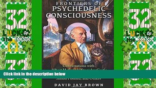 Big Deals  Frontiers of Psychedelic Consciousness: Conversations with Albert Hofmann, Stanislav