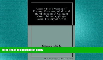 READ book  Cotton Is the Mother of Poverty: Peasants, Work, and Rural Struggle in Colonial